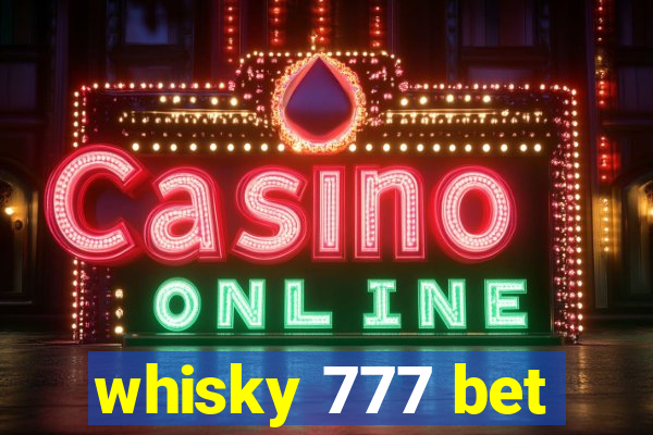 whisky 777 bet